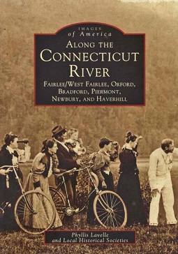 Along the Connecticut River: Fairless/West Fairlee, Orford, Bradford, Piermont, Newbury, and Haverhill